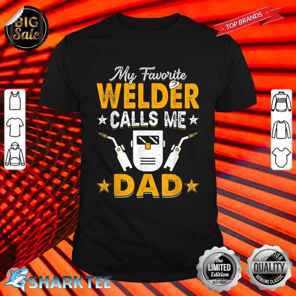 My Favorite Welder Calls Me Dad Welding Papa Men Shirt