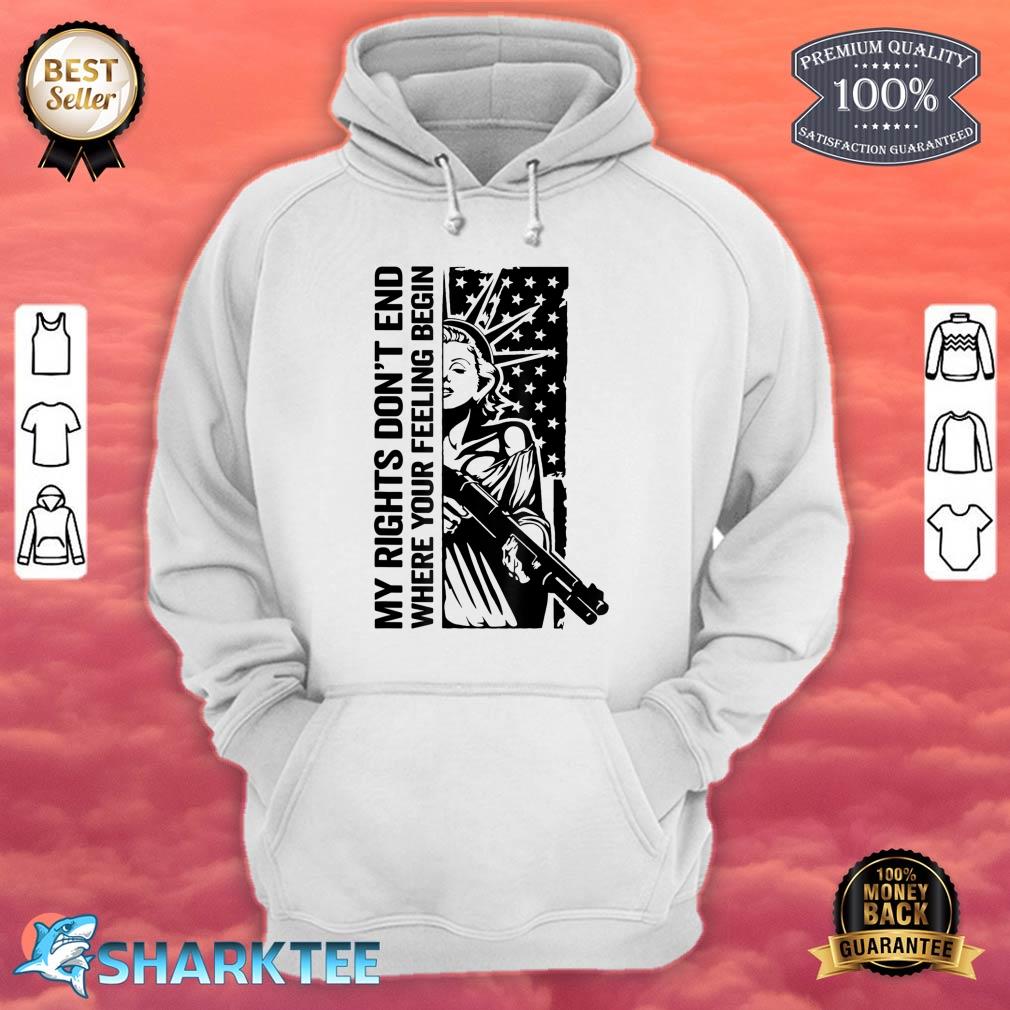 My Rights Dont End Where Your Feelings Begin Liberty Gun Hoodie