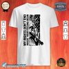 My Rights Dont End Where Your Feelings Begin Liberty Gun Shirt