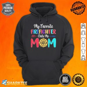 Nice My Favorite Firefighter Calls Me Mom Firefighter Mothers Day Hoodie