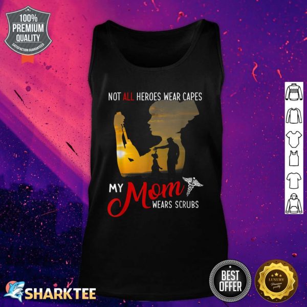 Not All Heroes Wear Capes My Mom Wear Scrubs Mothers Day Tank Top