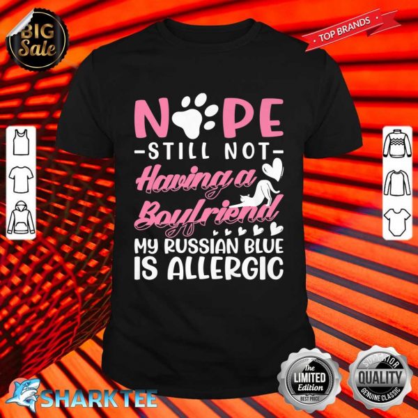 Russian Blue Cat Allergic I Still No Boyfriend I Valentines Premium Shirt
