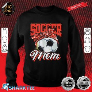 Soccer Mom Mothers Day Mom Socer Lovers Mothers Day Costume Sweatshirt