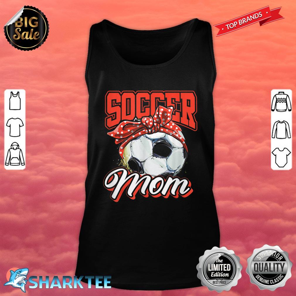 Soccer Mom Mothers Day Mom Socer Lovers Mothers Day Costume Tank Top