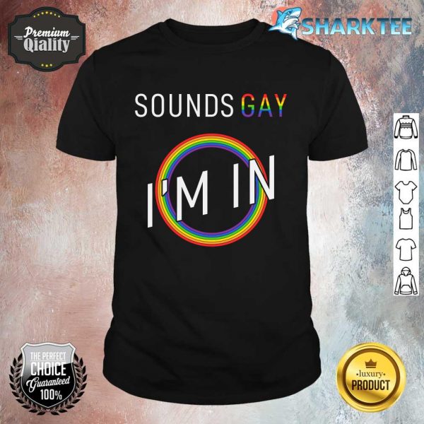 Sounds Gay Im In Wow Shirt