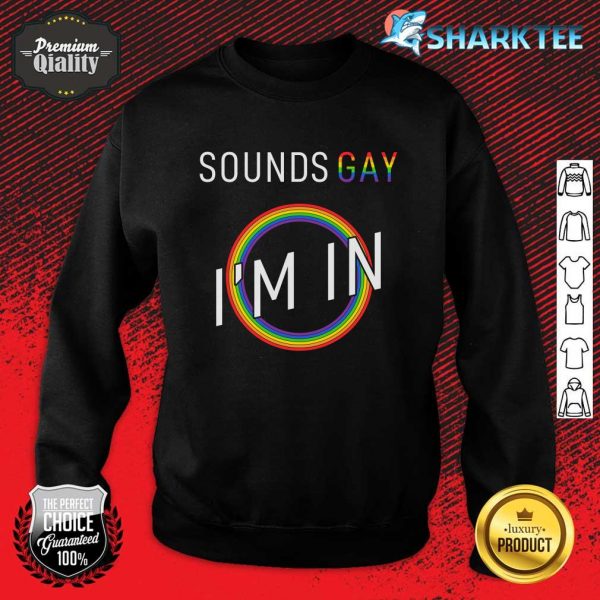 Sounds Gay Im In Wow Sweatshirt