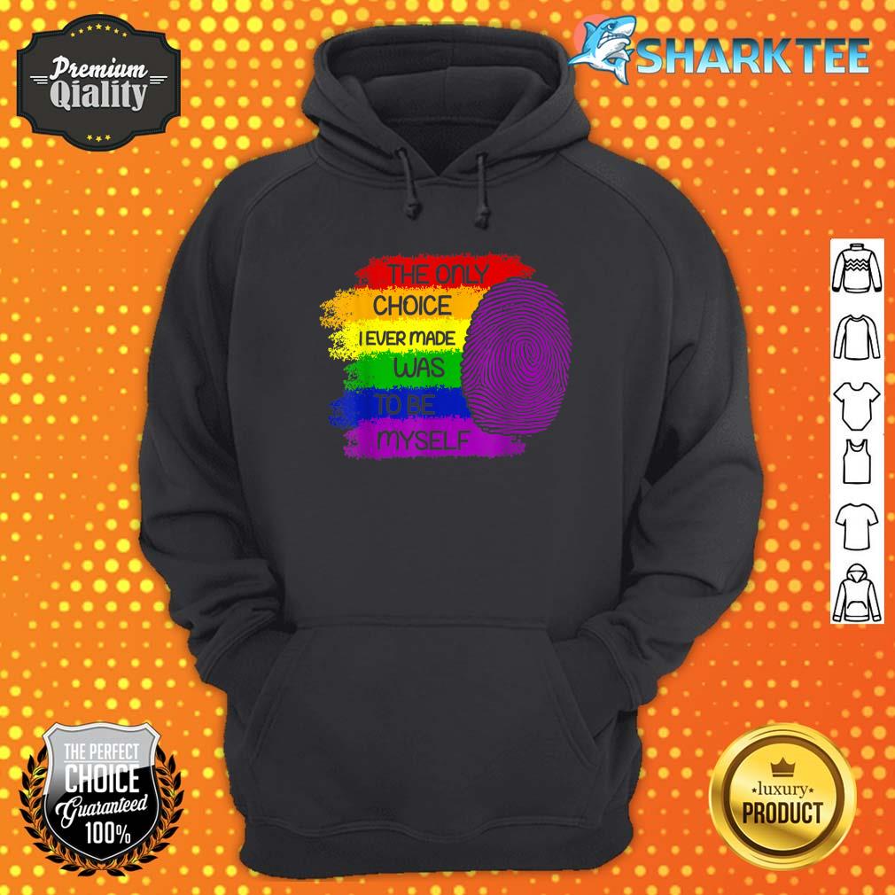 The Only Choice I Ever Made Was To Be Myself LGBTQ Gay Flag Hoodie 