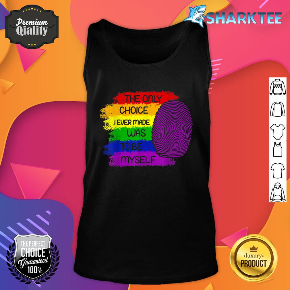 The Only Choice I Ever Made Was To Be Myself LGBTQ Gay Flag Tank Top