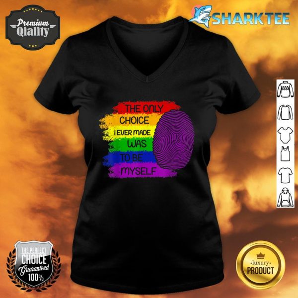 The Only Choice I Ever Made Was To Be Myself LGBTQ Gay Flag V-neck