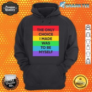 The Only Choice I Made Was To Be My Self Hoodie