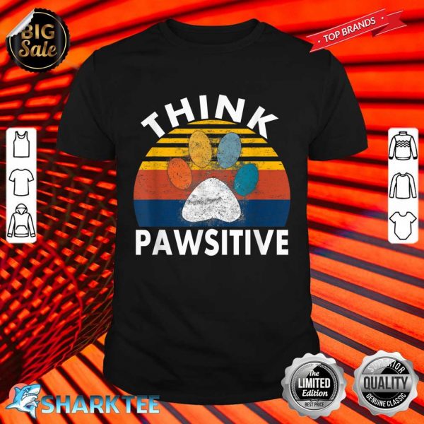 Think Pawsitive Dog Paw Print Positive Thinking Vintage Shirt