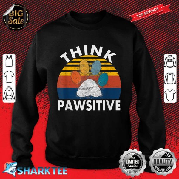 Think Pawsitive Dog Paw Print Positive Thinking Vintage Sweatshirt