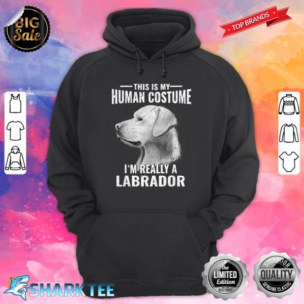 This Is My Human Costume Im Really A Labrador Retriever Dog Hoodie