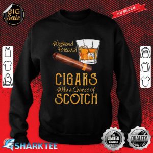Weekend Forecast Cigars Chance of Bourbon Fathers Day Sweatshirt