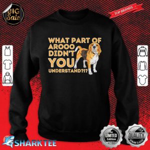 What Part Didnt You Understand Beagle Dog Lover Pet Owner Sweatshirt