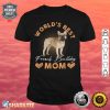 Worlds Best French Bulldog Mom Dog Funny Women Shirt