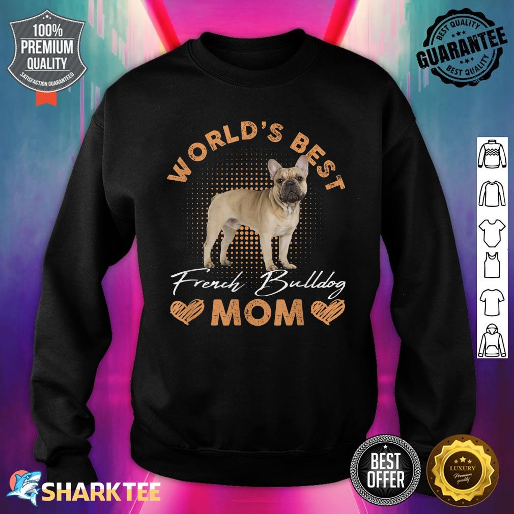 Worlds Best French Bulldog Mom Dog Funny Women Sweatshirt