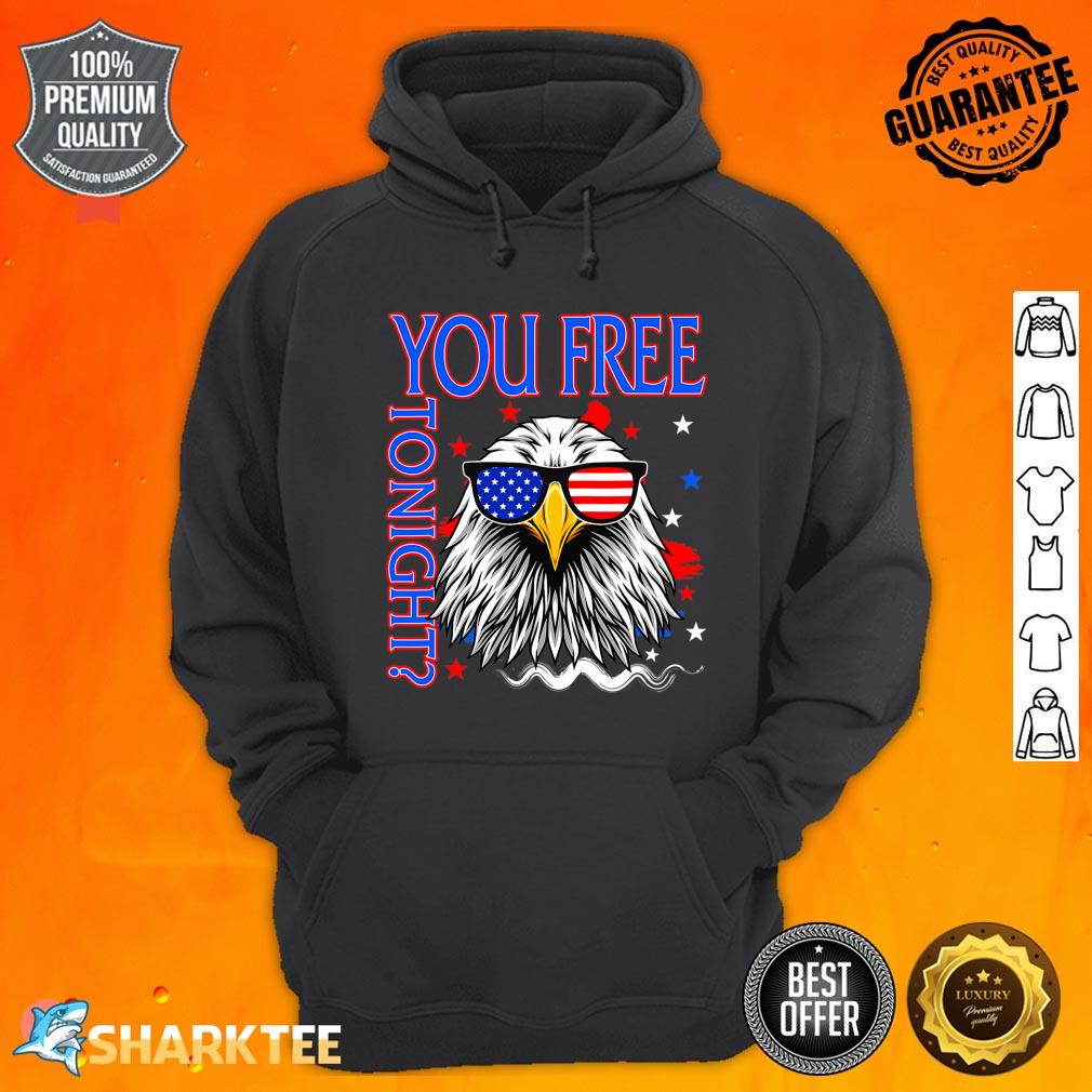 4th Of July Free Tonight USA Independence Day Merica Eagle Hoodie 