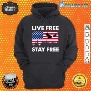American Flag Eagle Flying Live Free Stay Free Independence Hoodie