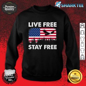 American Flag Eagle Flying Live Free Stay Free Independence Sweatshirt
