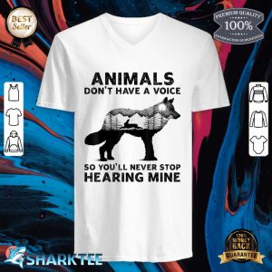 Animals Don't Have A Voice So You'll Never Stop Hearing Mine V-neck
