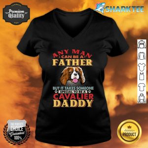 Any Man Can Be A Father Cavalier Daddy Funny Dog Lover Premium V-neck