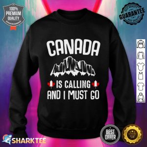 Canada Is Calling And I Must Go Happy Canada Day Flag Quotes Sweatshirt