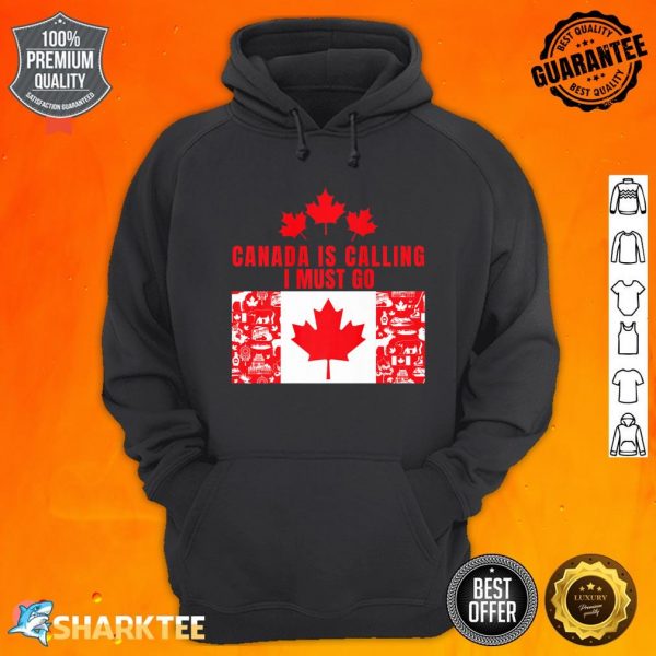 Canada Is Calling I Must Go Family Canada Maple Leaf Funny Premium Hoodie
