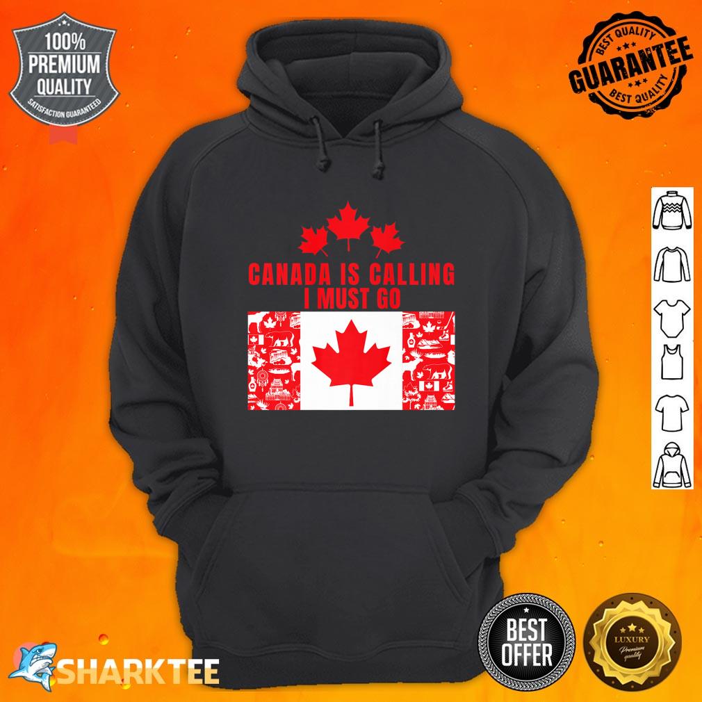 Canada Is Calling I Must Go Family Canada Maple Leaf Funny Premium Hoodie 