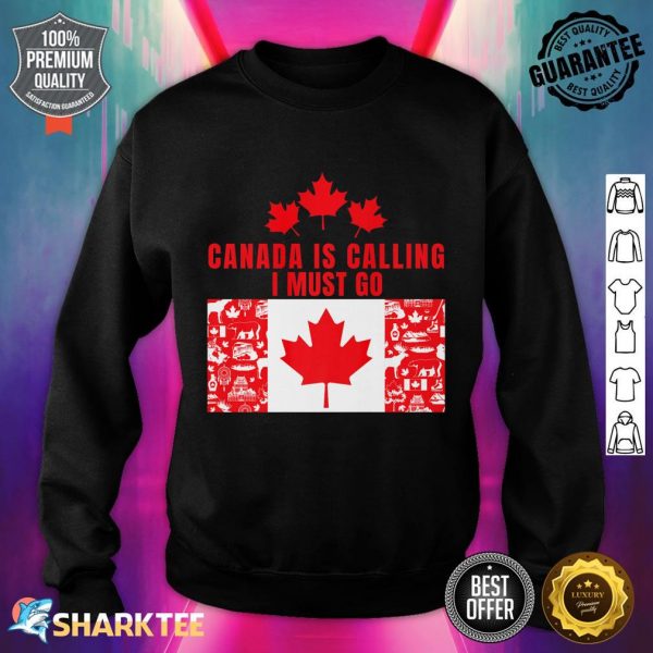 Canada Is Calling I Must Go Family Canada Maple Leaf Funny Premium Sweatshirt