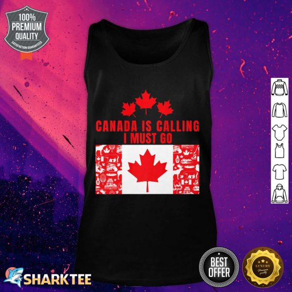 Canada Is Calling I Must Go Family Canada Maple Leaf Funny Premium Tank Top