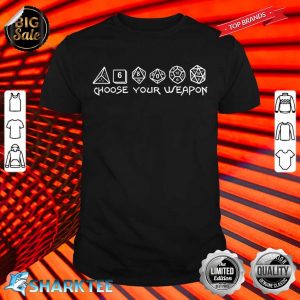 Choose Your Weapon Gaming Dice Shirt