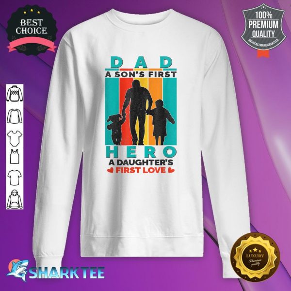 Dad Hero A Daughter's First Love Happy Fathers Day Sweatshirt
