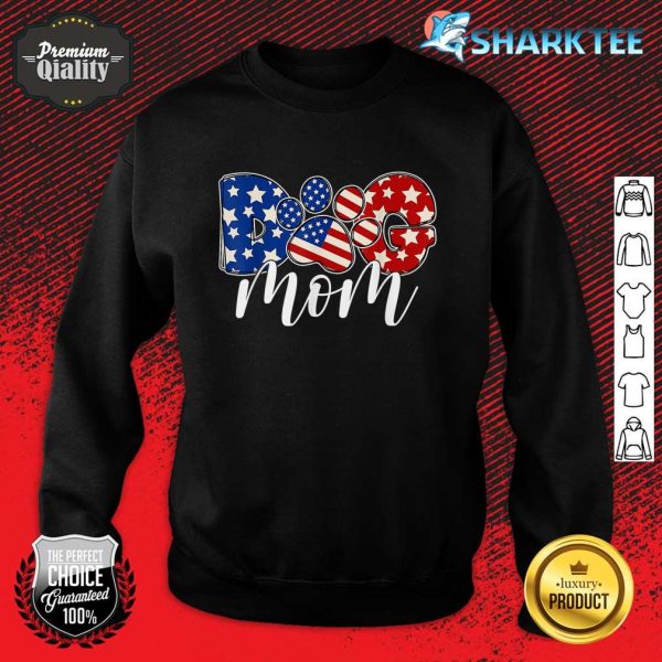Dog Mom Pet Owner American Flag Independence Day 4th Of July Sweatshirt