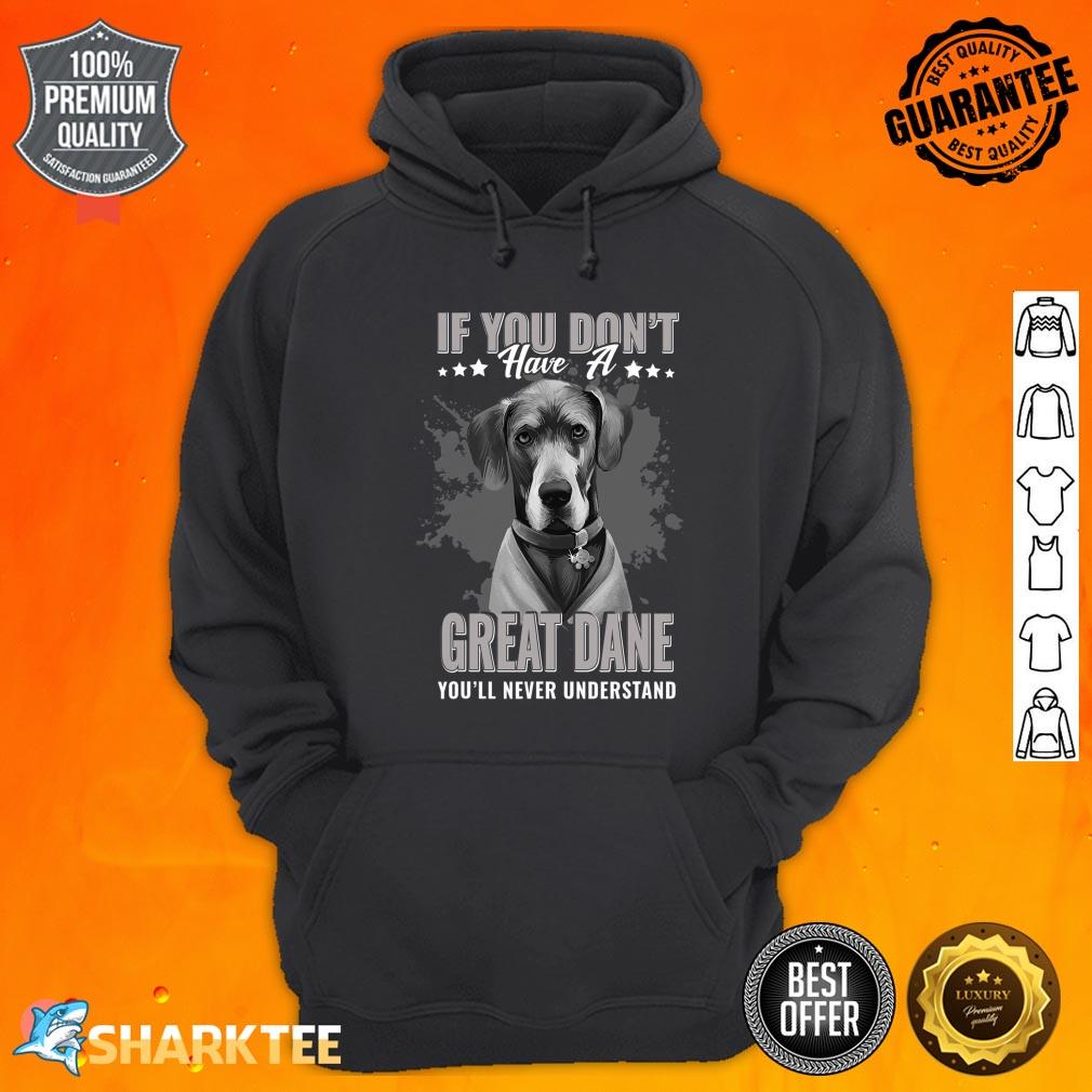Dogs 365 Great Dane You'll Never Understand Funny Hoodie