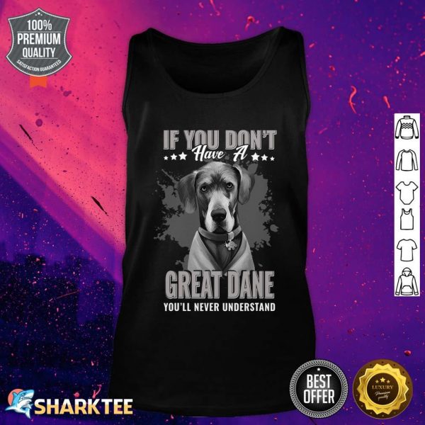 Dogs 365 Great Dane You'll Never Understand Funny Tank Top