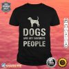Dogs Are My Favorite People Shirt