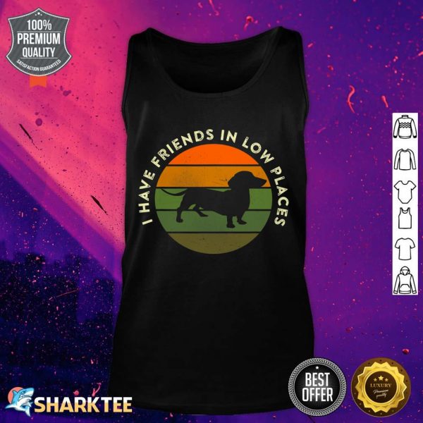 I Have Friends In Low Places Dachshund Wiener Dog Tank Top