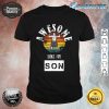 Fathers Day Awesome Like My Son Shirt