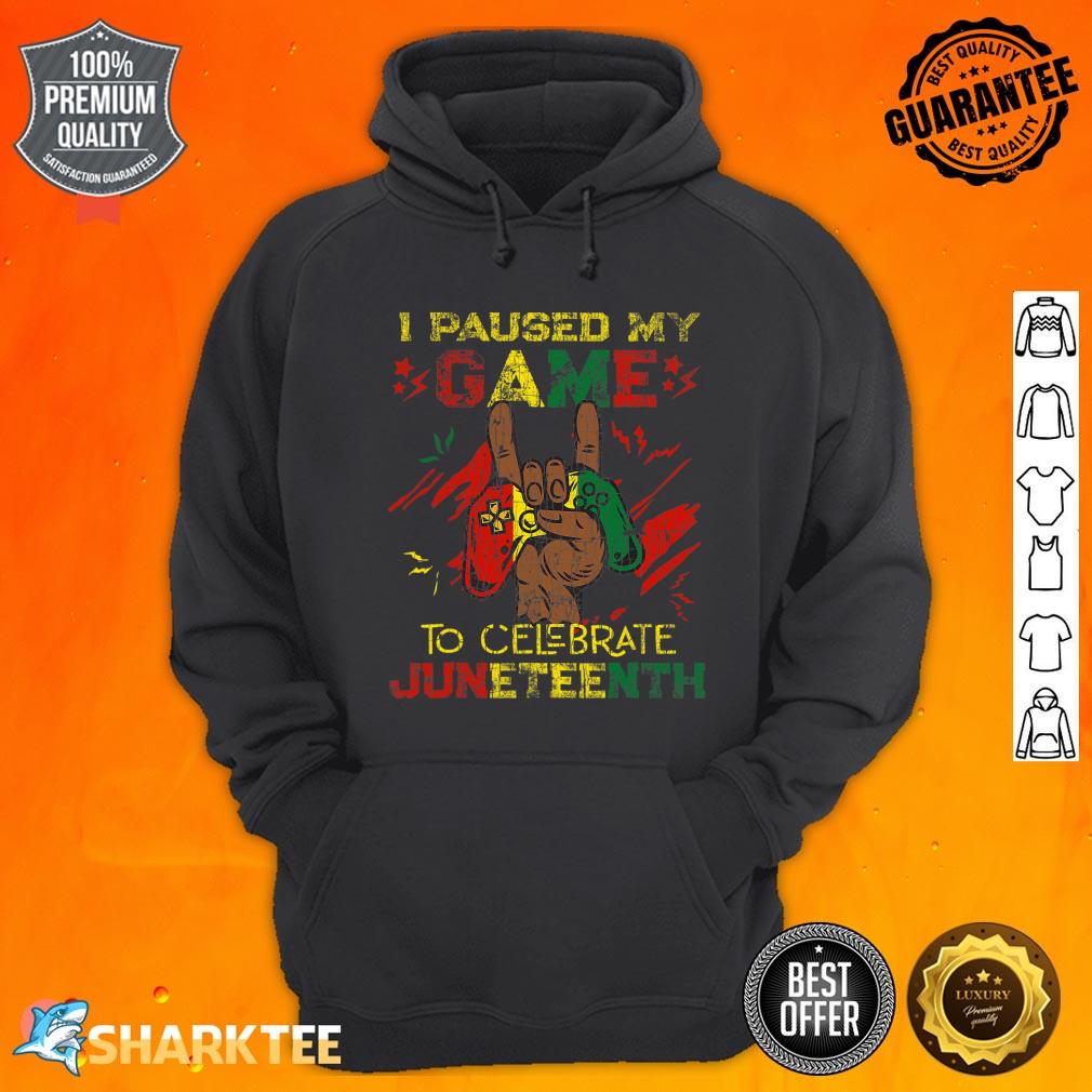 Funny I Paused My Game To Celebrate Juneteenth Black Gamers Hoodie