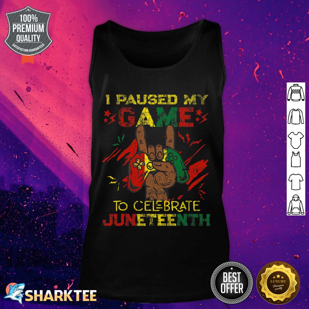 Funny I Paused My Game To Celebrate Juneteenth Black Gamers Tank Top
