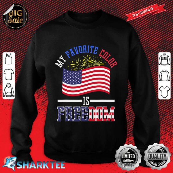 Funny My Favorite Color Is Freedom Independence Gift Sweatshirt