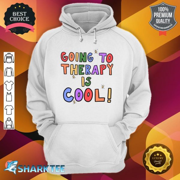 Going To Therapy Is Cool Hoodie