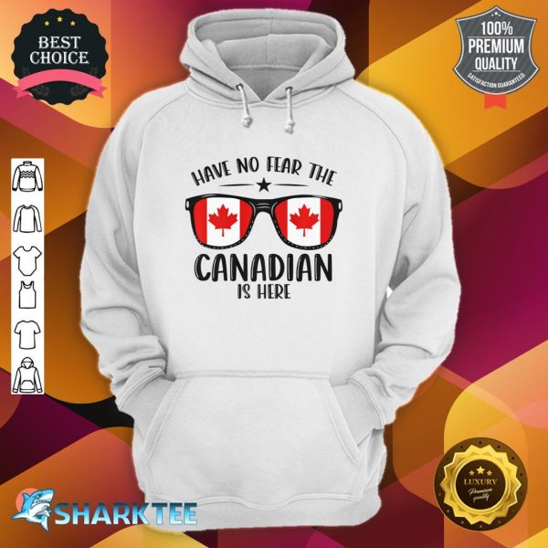 Happy Canada Day Shirt Have No Fear The Canadian Is Here Premium Hoodie