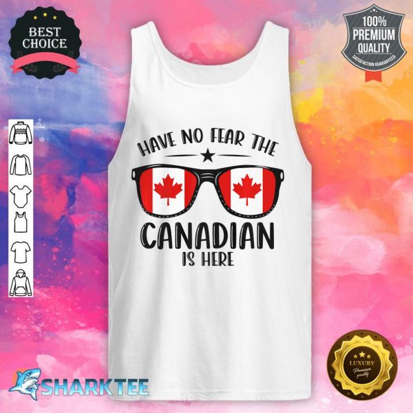 Happy Canada Day Shirt Have No Fear The Canadian Is Here Premium Tank top