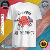 Juggling All the Things Shirt