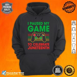 Juneteenth Day Gamer I Paused My Game To Celebrate Juneteeth Hoodie