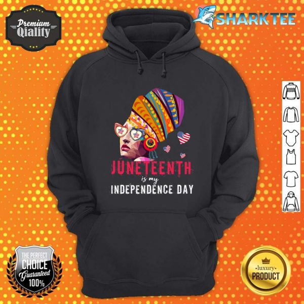 Juneteenth Is My Independence Day 4th of July Black History Hoodie