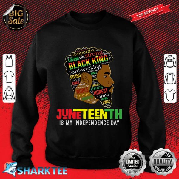 Juneteenth Is My Independence Day Black King Fathers Day Men Sweatshirt