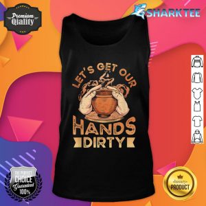 Let's Get Our Hands Dirty Pottery Pot Kiln Clay Pottery Tank Top